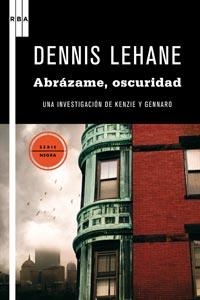 ABRÁZAME, OSCURIDAD | 9788498678321 | LEHANE, DENNIS | Llibreria L'Altell - Llibreria Online de Banyoles | Comprar llibres en català i castellà online - Llibreria de Girona