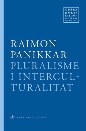 PLURALISME I INTERCULTURALITAT | 9788492416349 | PANNIKKAR, RAIMON | Llibreria L'Altell - Llibreria Online de Banyoles | Comprar llibres en català i castellà online - Llibreria de Girona