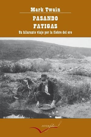 PASANDO FATIGAS.UN HILARANTE VIAJE POR LA FIEBRE DEL ORO | 9788493769406 | TWAIN, MARK | Llibreria Online de Banyoles | Comprar llibres en català i castellà online