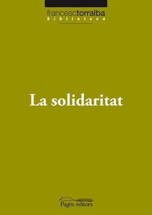 SOLIDARITAT, LA | 9788497799416 | TORRALBA,FRANCESC | Llibreria L'Altell - Llibreria Online de Banyoles | Comprar llibres en català i castellà online - Llibreria de Girona