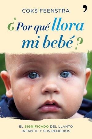POR QUÉ LLORA MI BEBÉ | 9788484608943 | FEENSTRA,COKS | Llibreria L'Altell - Llibreria Online de Banyoles | Comprar llibres en català i castellà online - Llibreria de Girona