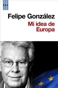 MI IDEA DE EUROPA | 9788498677607 | GONZÁLEZ, FELIPE | Llibreria Online de Banyoles | Comprar llibres en català i castellà online