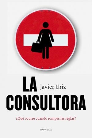 CONSULTORA, LA. ¿QUÉ OCURRE CUANDO ROMPES LAS REGLAS? | 9788492414383 | URIZ, JAVIER | Llibreria L'Altell - Llibreria Online de Banyoles | Comprar llibres en català i castellà online - Llibreria de Girona