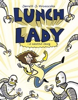 LUNCH LADY I EL SUBSTITUT CIBORG | 9788499322698 | KROSOCZKA, JARRET J. | Llibreria L'Altell - Llibreria Online de Banyoles | Comprar llibres en català i castellà online - Llibreria de Girona