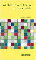 LIBROS, ESO ES BUENO PARA LOS BEBES, LO | 9789707774148 | BONNAFÉ,MARIE | Llibreria L'Altell - Llibreria Online de Banyoles | Comprar llibres en català i castellà online - Llibreria de Girona