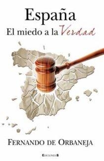 ESPAÑA, EL MIEDO A LA VERDAD | 9788466645300 | DE ORBANEJA ARAGON, FERNANDO | Llibreria L'Altell - Llibreria Online de Banyoles | Comprar llibres en català i castellà online - Llibreria de Girona