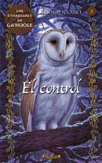 CONTROL, EL. GUARDIANES DE GA'HOOLE Nº5 | 9788466639538 | LASKY, KATHRYN | Llibreria Online de Banyoles | Comprar llibres en català i castellà online