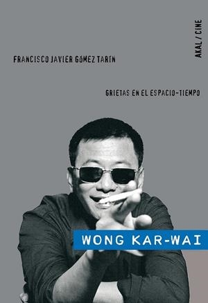 WONG KAR-WAI. GRIETAS EN EL ESPACIO-TIEMPO | 9788446024927 | GÓMEZ TARÍN, FRANCISCO JAVIER | Llibreria L'Altell - Llibreria Online de Banyoles | Comprar llibres en català i castellà online - Llibreria de Girona
