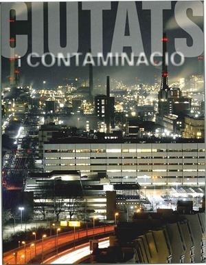CIUTATS I CONTAMINACIÓ: CATÀLEG DE L'EXPOSICIÓ | 9788497856492 | AA. VV. | Llibreria L'Altell - Llibreria Online de Banyoles | Comprar llibres en català i castellà online - Llibreria de Girona