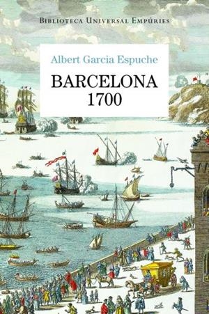 BARCELONA 1700 | 9788497876728 | GARCIA ESPUCHE, ALBERT | Llibreria L'Altell - Llibreria Online de Banyoles | Comprar llibres en català i castellà online - Llibreria de Girona