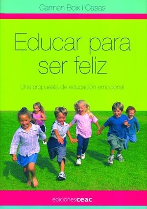 EDUCAR PARA SER FELIZ: UNA PROPUESTA DE EDUCACION EMOCIONAL | 9788432919404 | BOIX , CARMEN | Llibreria L'Altell - Llibreria Online de Banyoles | Comprar llibres en català i castellà online - Llibreria de Girona