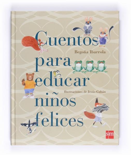 CUENTOS PARA EDUCAR A NIÑOS FELICES | 9788467543131 | IBARROLA, BEGOÑA | Llibreria L'Altell - Llibreria Online de Banyoles | Comprar llibres en català i castellà online - Llibreria de Girona