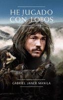 HE JUGADO CON LOBOS | 9788424636500 | JANER MANILA, GABRIEL | Llibreria Online de Banyoles | Comprar llibres en català i castellà online