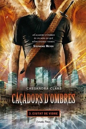 CAÇADORS D'OMBRES 3. CIUTAT DE VIDRE | 9788499322674 | CLARE,CASANDRA | Llibreria Online de Banyoles | Comprar llibres en català i castellà online