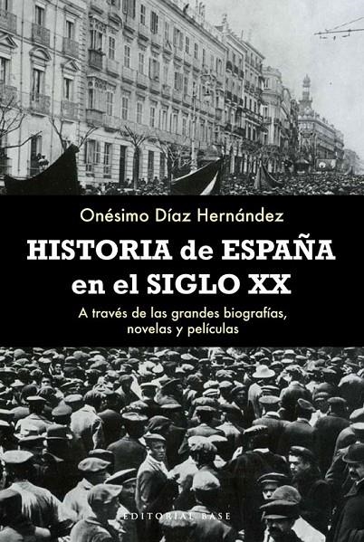 HISTORIA DE ESPAÑA EN EL SIGLO XX | 9788492437498 | DIAZ HERNANDEZ,ONÉSIMO | Llibreria L'Altell - Llibreria Online de Banyoles | Comprar llibres en català i castellà online - Llibreria de Girona