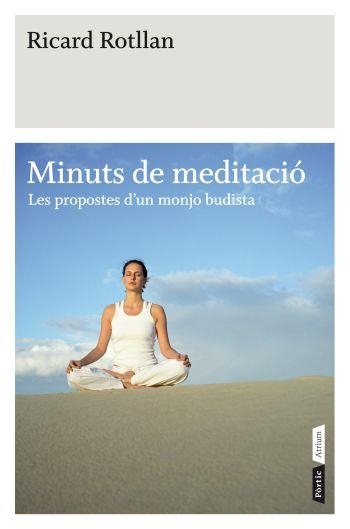 MINUTS DE MEDITACIÓ. LES PROPOSTES D'UN MONJO BUDISTA | 9788498091519 | ROTLLAN, RICARD | Llibreria L'Altell - Llibreria Online de Banyoles | Comprar llibres en català i castellà online - Llibreria de Girona