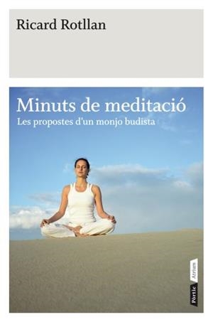 MINUTS DE MEDITACIÓ. LES PROPOSTES D'UN MONJO BUDISTA | 9788498091519 | ROTLLAN, RICARD | Llibreria Online de Banyoles | Comprar llibres en català i castellà online