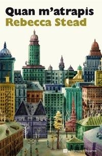 QUAN M'ATRAPIS | 9788482649832 | STEAD,REBECCA | Llibreria Online de Banyoles | Comprar llibres en català i castellà online