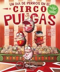 UN DIA DE PERROS EN EL CIRCO DE LAS PULGAS | 9788466643887 | CATELLI,MARIO; ARBAT, CALES (IL·LUS) | Llibreria L'Altell - Llibreria Online de Banyoles | Comprar llibres en català i castellà online - Llibreria de Girona