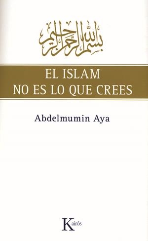 ISLAM NO ES LO QUE CREES, EL | 9788472457775 | AYA,ABDELMUMIN | Llibreria L'Altell - Llibreria Online de Banyoles | Comprar llibres en català i castellà online - Llibreria de Girona