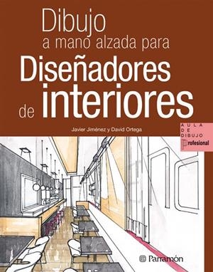 DIBUJO A MANO ALZADA PARA DISEÑADORES DE INTERIORES | 9788434235267 | JIMENEZ, JAVIER/ ORTEGA, DAVID | Llibreria Online de Banyoles | Comprar llibres en català i castellà online
