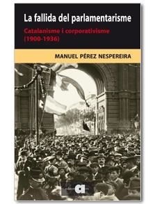 FALLIDA DEL PARLAMENTARISME, LA | 9788492542376 | PÉREZ NESPEREIRA, MANUEL | Llibreria L'Altell - Llibreria Online de Banyoles | Comprar llibres en català i castellà online - Llibreria de Girona