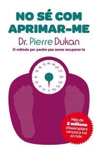 NO SE COM APRIMAR-ME | 9788482649733 | DUKAN, DR. PIERRE | Llibreria Online de Banyoles | Comprar llibres en català i castellà online