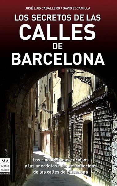 SECRETOS DE LAS CALLES DE BARCELONA, LOS | 9788496924932 | CABALLERO,JOSÉ LUIS; ESCAMILLA,DAVID | Llibreria L'Altell - Llibreria Online de Banyoles | Comprar llibres en català i castellà online - Llibreria de Girona