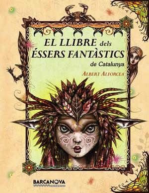 LLIBRE DELS ÉSSERS FANTÀSTICS DE CATALUNYA, EL | 9788448926670 | ALFORCEA, ALBERT | Llibreria L'Altell - Llibreria Online de Banyoles | Comprar llibres en català i castellà online - Llibreria de Girona