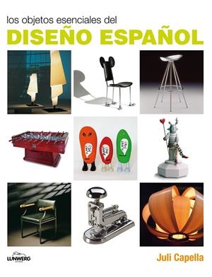 OBJETOS ESENCIALES DEL DISEÑO ESPAÑOL, LOS | 9788497856751 | CAPELLA, JULI | Llibreria L'Altell - Llibreria Online de Banyoles | Comprar llibres en català i castellà online - Llibreria de Girona