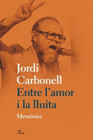 ENTRE L´AMOR I LA LLUITA | 9788475882031 | CARBONELL, JORDI | Llibreria L'Altell - Llibreria Online de Banyoles | Comprar llibres en català i castellà online - Llibreria de Girona