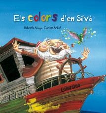 COLORS D'EN SILVA,ELS | 9788489625785 | ALIGA,ROBERTO/CARLES ARBAT | Llibreria L'Altell - Llibreria Online de Banyoles | Comprar llibres en català i castellà online - Llibreria de Girona