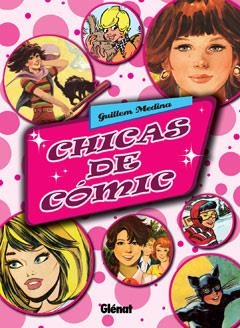 CHICAS DE COMIC | 9788499470924 | MEDINA, GUILLEM | Llibreria L'Altell - Llibreria Online de Banyoles | Comprar llibres en català i castellà online - Llibreria de Girona