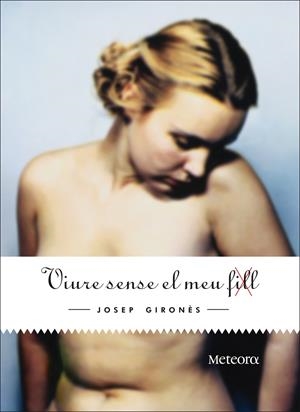 VIURE SENSE EL MEU FILL | 9788492874309 | JOSEP GIRONÈS | Llibreria L'Altell - Llibreria Online de Banyoles | Comprar llibres en català i castellà online - Llibreria de Girona
