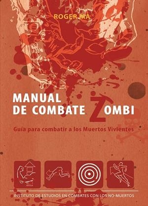 MANUAL DE COMBATE ZOMBI. GUIA PARA COMBATIR A LOS MUERTOS VI | 9788493814373 | MA, ROGER | Llibreria L'Altell - Llibreria Online de Banyoles | Comprar llibres en català i castellà online - Llibreria de Girona