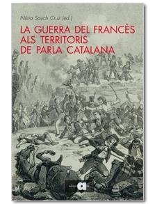 GUERRA DEL FRANCES ALS TERRITORIS DE PARLA CATALANA, LA | 9788492542437 | SAUCH CRUZ, NURIA (ED.) | Llibreria Online de Banyoles | Comprar llibres en català i castellà online