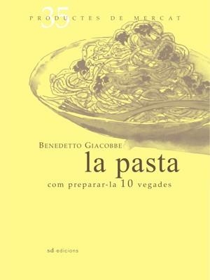 PASTA, LA (35) | 9788492607358 | GIACOBRE, BENEDETTO | Llibreria L'Altell - Llibreria Online de Banyoles | Comprar llibres en català i castellà online - Llibreria de Girona
