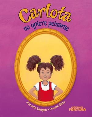 CARLOTA NO QUIERE PEINARSE | 9788493863432 | LANGEN, ANNETTE / BAHR, FRAUKE | Llibreria L'Altell - Llibreria Online de Banyoles | Comprar llibres en català i castellà online - Llibreria de Girona
