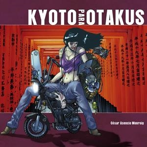 KYOTO PARA OTAKUS | 9788415201656 | CÉSAR ASENCIO | Llibreria Online de Banyoles | Comprar llibres en català i castellà online