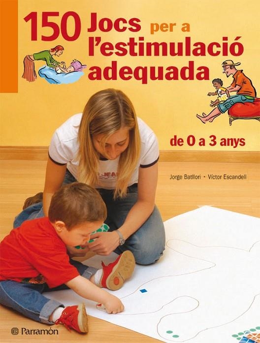 150 JOCS PER A L'ESTIMULACIO ADEQUADA DE 0 A 3 ANYS | 9788434228825 | BATLLORI, J/ESCANDELL, V. | Llibreria Online de Banyoles | Comprar llibres en català i castellà online
