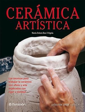 CERÁMICA ARTÍSTICA | 9788434227996 | ROS I FRIGOLA, M. DOLORS | Llibreria Online de Banyoles | Comprar llibres en català i castellà online