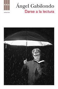 DARSE A LA LECTURA | 9788490061411 | GABILONDO, ÁNGEL | Llibreria L'Altell - Llibreria Online de Banyoles | Comprar llibres en català i castellà online - Llibreria de Girona