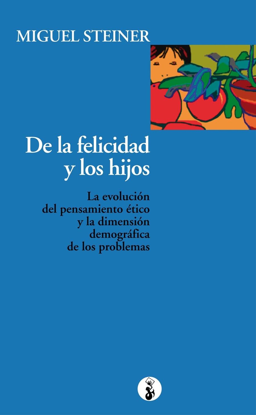 DE LA FELICIDAD Y LOS HIJOS | 9788415047773 | STEINER, MIGUEL | Llibreria L'Altell - Llibreria Online de Banyoles | Comprar llibres en català i castellà online - Llibreria de Girona
