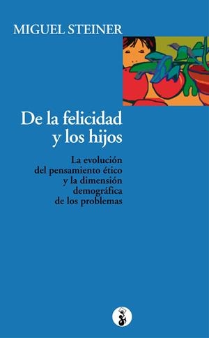 DE LA FELICIDAD Y LOS HIJOS | 9788415047773 | STEINER, MIGUEL | Llibreria Online de Banyoles | Comprar llibres en català i castellà online