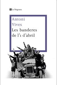 BANDERES DE L'1 D'ABRIL LES | 9788482645360 | VIVES TOMAS , ANTONI | Llibreria L'Altell - Llibreria Online de Banyoles | Comprar llibres en català i castellà online - Llibreria de Girona