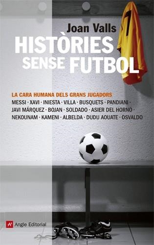 HISTÒRIES SENSE FUTBOL | 9788415002918 | VALLS BASSA, JOAN | Llibreria Online de Banyoles | Comprar llibres en català i castellà online