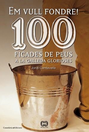 100 FICADES DE PEUS A LA GALLEDA GLORIOSES | 9788415456209 | CANTAVELLA JORDI | Llibreria Online de Banyoles | Comprar llibres en català i castellà online