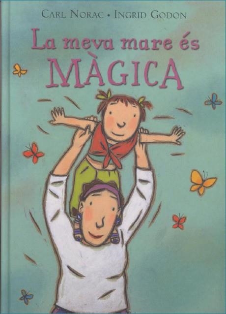 MEVA MARE ES MÀGICA, LA | 9788495987310 | NORAC, CARL/GODON, INGRID | Llibreria L'Altell - Llibreria Online de Banyoles | Comprar llibres en català i castellà online - Llibreria de Girona