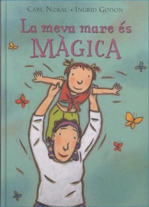 MEVA MARE ES MÀGICA, LA | 9788495987310 | NORAC, CARL/GODON, INGRID | Llibreria Online de Banyoles | Comprar llibres en català i castellà online
