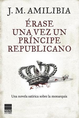 ÉRASE UNA VEZ UN PRÍNCIPE REPUBLICANO | 9788493897857 | AMILIBIA, J.M. | Llibreria L'Altell - Llibreria Online de Banyoles | Comprar llibres en català i castellà online - Llibreria de Girona